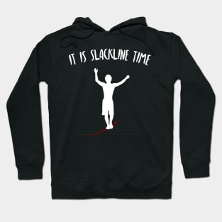 It Is Slackline Time Funny Slack Lining Quote Design Hoodie